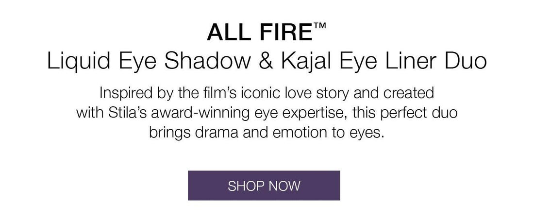 All Fire™ Liquid Eye Shadow / Kajal Eye Liner Duo. Inspired by the film’s iconic love story and created with Stila’s award-winning eye expertise, this love duo features a limited-edition travel-sized Liqua-Play™ Eye Shadow and NEW Stay All Day® Kajal Waterproof Eye Pencil for intense lining and defining. SHOP NOW